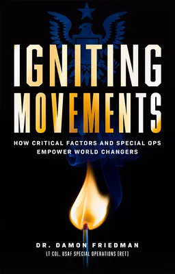 Encendiendo Movimientos: Cómo los factores críticos y las operaciones especiales permiten cambiar el mundo - Igniting Movements: How Critical Factors and Special Ops Empower World Changers