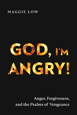 ¡Dios, estoy enfadado! La ira, el perdón y los salmos de la venganza - God, I'm Angry!: Anger, Forgiveness, and the Psalms of Vengeance