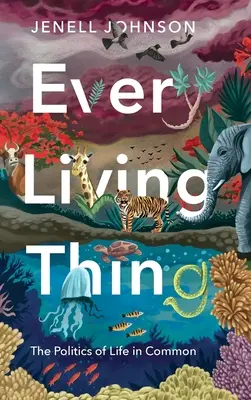 La política de la vida en común - Every Living Thing: The Politics of Life in Common