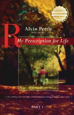 Mi receta para la vida: ...para ser médico hace falta formación; para ser sanador hace falta tiempo... Parte I - My Prescription for Life: ...becoming a doctor takes education; becoming a healer takes time... Part I