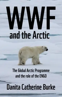 WWF y el ecologismo ártico: El Conservacionismo y el Engo en el Norte Circumpolar - WWF and Arctic Environmentalism: Conservationism and the Engo in the Circumpolar North