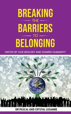 Romper las barreras de la pertenencia: Unidos por nuestra biología y humanidad compartida - Breaking the Barriers to Belonging: United by Our Biology and Shared Humanity