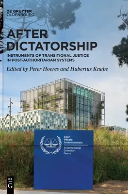 Después de la dictadura: Instrumentos de justicia transicional en sistemas postautoritarios - After Dictatorship: Instruments of Transitional Justice in Post-Authoritarian Systems