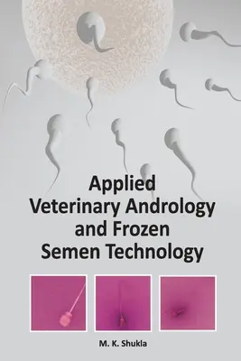 Andrología veterinaria aplicada y tecnología del semen congelado - Applied Veterinary Andrology and Frozen Semen Technology