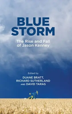 Tormenta azul: Auge y caída de Jason Kenney - Blue Storm: The Rise and Fall of Jason Kenney