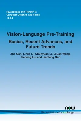 Preentrenamiento de visión y lenguaje: Conceptos básicos, avances recientes y tendencias futuras - Vision-Language Pre-Training: Basics, Recent Advances, and Future Trends