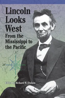 Lincoln mira al Oeste: Del Mississippi al Pacífico - Lincoln Looks West: From the Mississippi to the Pacific