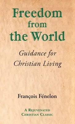 La libertad del mundo: Guía para la vida cristiana - Freedom from the World: Guidance for Christian Living