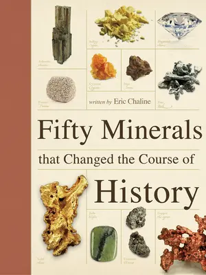 Cincuenta minerales que cambiaron el curso de la historia - Fifty Minerals That Changed the Course of History