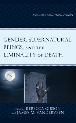 Género, seres sobrenaturales y la liminalidad de la muerte: Machos monstruosos/Fembras fatales - Gender, Supernatural Beings, and the Liminality of Death: Monstrous Males/Fatal Females