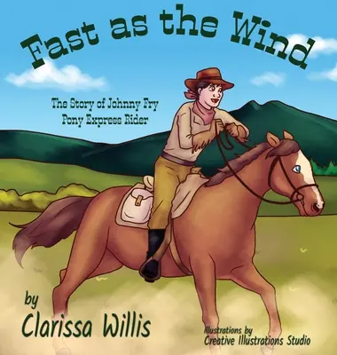 Rápido como el viento: la historia de Johnny Fry, jinete del Pony Express - Fast as the Wind: The Story of Johnny Fry Pony Express Rider