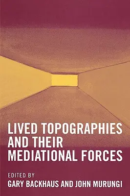 Topografías vividas: Y sus fuerzas mediadoras - Lived Topographies: And Their Mediational Forces