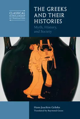 Los griegos y sus historias: Mito, historia y sociedad - The Greeks and Their Histories: Myth, History, and Society