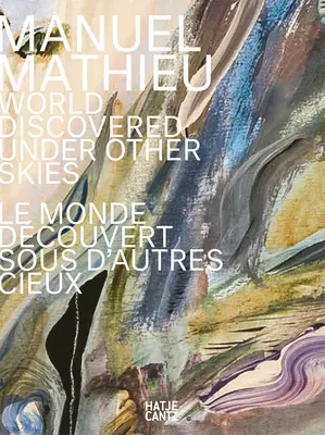 Manuel Mathieu El mundo descubierto bajo otros cielos - Manuel Mathieu: World Discovered Under Other Skies