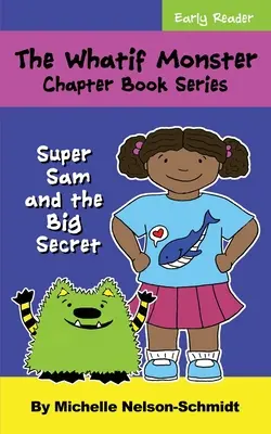 La Serie de Libros de Capítulos de los Monstruos de Nunca Jamás: Super Sam y el Gran Secreto - The Whatif Monster Chapter Book Series: Super Sam and the Big Secret