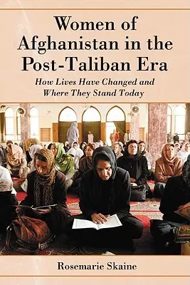 Las mujeres de Afganistán en la era postalibán: Cómo han cambiado sus vidas y cuál es su situación actual - Women of Afghanistan in the Post-Taliban Era: How Lives Have Changed and Where They Stand Today