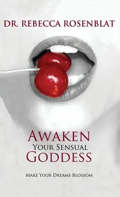 Despierta a tu diosa sensual: Haz florecer tus sueños - Awaken Your Sensual Goddess: Make Your Dreams Blossom