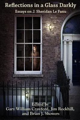 Reflejos en un cristal oscuro: Ensayos sobre J. Sheridan Le Fanu - Reflections in a Glass Darkly: Essays on J. Sheridan Le Fanu