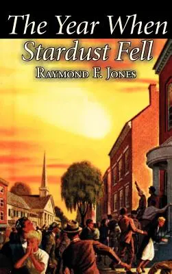 El año en que cayó el polvo de estrellas de Raymond F. Jones, Ciencia Ficción, Fantasía - The Year When Stardust Fell by Raymond F. Jones, Science Fiction, Fantasy