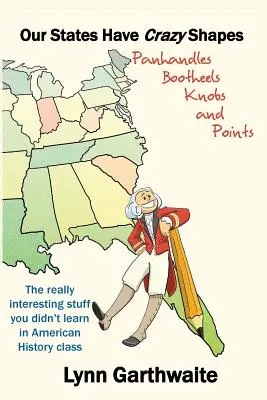 Nuestros Estados tienen formas locas: Panhandles, Bootheels, Knobs and Points - Our States Have Crazy Shapes: Panhandles, Bootheels, Knobs and Points