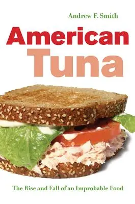 El atún americano: Auge y declive de un alimento improbable Volumen 37 - American Tuna: The Rise and Fall of an Improbable Food Volume 37