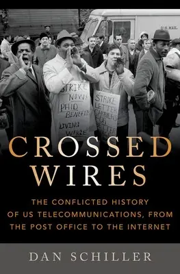 Cables cruzados: La conflictiva historia de nuestras telecomunicaciones, de Correos a Internet - Crossed Wires: The Conflicted History of Us Telecommunications, from the Post Office to the Internet