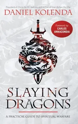 Slaying Dragons: Una Gua Prctica Para La Guerra Espiritual - Slaying Dragons: A Practical Guide to Spiritual Warfare