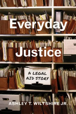 Justicia cotidiana: Una historia de asistencia jurídica - Everyday Justice: A Legal Aid Story