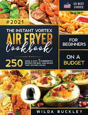 El libro de cocina de la freidora de aire Instant Vortex para principiantes con poco presupuesto - The Instant Vortex Air Fryer Cookbook for Beginners on a Budget