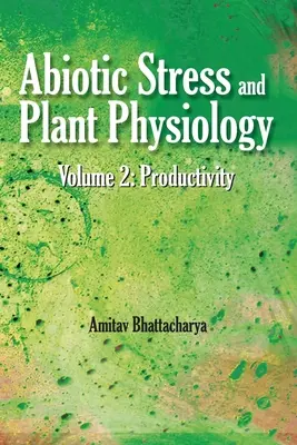 Estrés abiótico y fisiología vegetal: Vol.02: Productivity: Productividad - Abiotic Stress and Plant Physiology: Vol.02: Productivity: Productivity