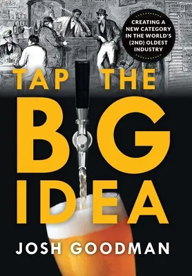 Aprovechar la gran idea: Creación de una nueva categoría en la (segunda) industria más antigua del mundo - Tap the Big Idea: Creating a New Category in the World's (Second) Oldest Industry