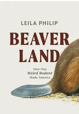 Beaverland: Cómo un extraño roedor hizo América - Beaverland: How One Weird Rodent Made America