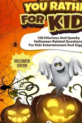 Would You Rather For Kids - Edición Halloween: Preguntas espeluznantes relacionadas con Halloween para entretener y hacer reír a los niños. - Would You Rather For Kids - Halloween Edition: Spooky Halloween Related Questions For Kids Entertainment And Giggles!