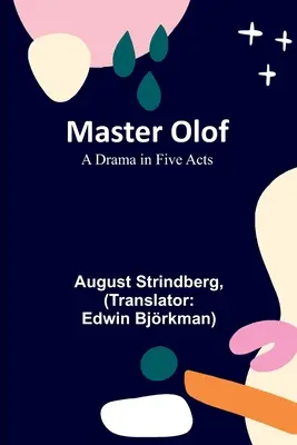 Master Olof: Un drama en cinco actos - Master Olof: A Drama in Five Acts