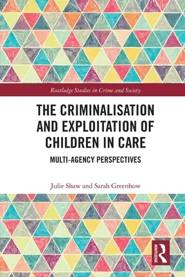 Criminalización y explotación de los menores acogidos: Perspectivas multiinstitucionales - The Criminalisation and Exploitation of Children in Care: Multi-Agency Perspectives