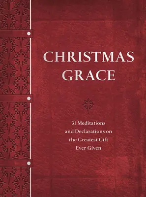 La gracia de la Navidad: 31 meditaciones y declaraciones sobre el mayor regalo jamás concedido - Christmas Grace: 31 Meditations and Declarations on the Greatest Gift Ever Given