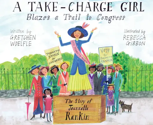 A Take-Charge Girl Blazes a Trail to Congress: La historia de Jeannette Rankin - A Take-Charge Girl Blazes a Trail to Congress: The Story of Jeannette Rankin