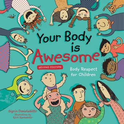 Tu cuerpo es increíble (2ª edición): Respeto corporal para niños - Your Body Is Awesome (2nd Edition): Body Respect for Children