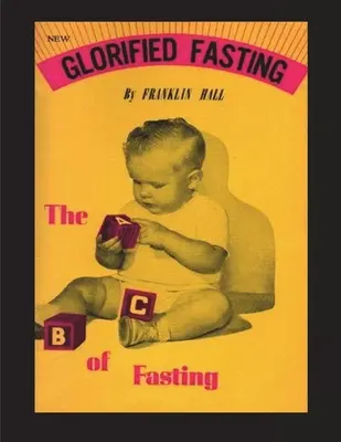 El ayuno glorificado: El abc del ayuno - Glorified Fasting: The Abc of Fasting