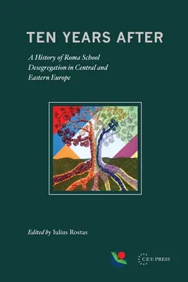 Diez años después: Historia de la desegregación escolar de los gitanos en Europa Central y Oriental - Ten Years After: A History of Roma School Desegregation in Central and Eastern Europe