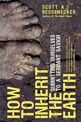 Cómo heredar la Tierra: Cómo heredar la Tierra: someternos a un Salvador siervo - How to Inherit the Earth: Submitting Ourselves to a Servant Savior