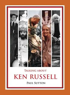 Hablando de Ken Russell (Edición ampliada) - Talking about Ken Russell (Expanded Edition)