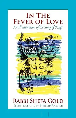 En la fiebre del amor: Iluminación del Cantar de los Cantares - In the Fever of Love: An Illumination of the Song of Songs