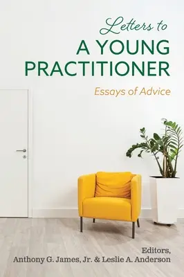 Cartas a un Joven Practicante: Ensayos de consejos - Letters to a Young Practitioner: Essays of Advice