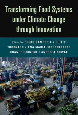 Transformar los sistemas alimentarios bajo el cambio climático mediante la innovación - Transforming Food Systems Under Climate Change Through Innovation