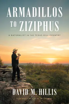 De Armadillos a Ziziphus: A Naturalist in the Texas Hill Country - Armadillos to Ziziphus: A Naturalist in the Texas Hill Country