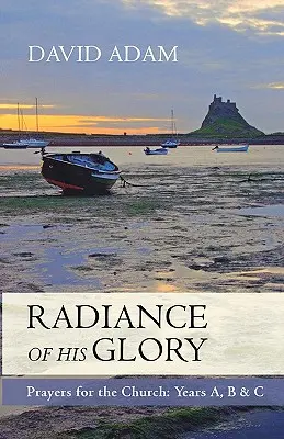 El resplandor de su gloria - Oraciones para la Iglesia: Años A, B y C - Radiance of His Glory - Prayers for the Church: Years A, B and C