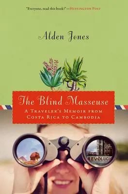 La masajista ciega: Memorias de un viajero de Costa Rica a Camboya - Blind Masseuse: A Traveler's Memoir from Costa Rica to Cambodia