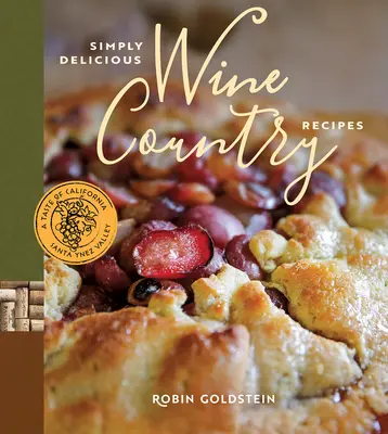 Recetas simplemente deliciosas para la región vinícola - Simply Delicious Wine Country Recipes