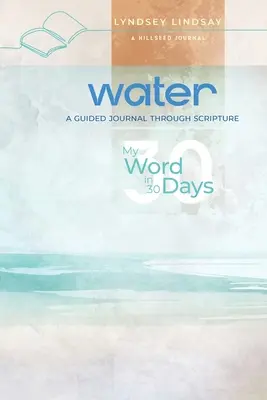 Agua - Mi palabra en 30 días: Un diario guiado a través de las Escrituras - Water - My Word in 30 Days: A Guided Journal Through Scripture